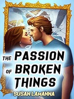 cover image of THE PASSION OF BROKEN THINGS